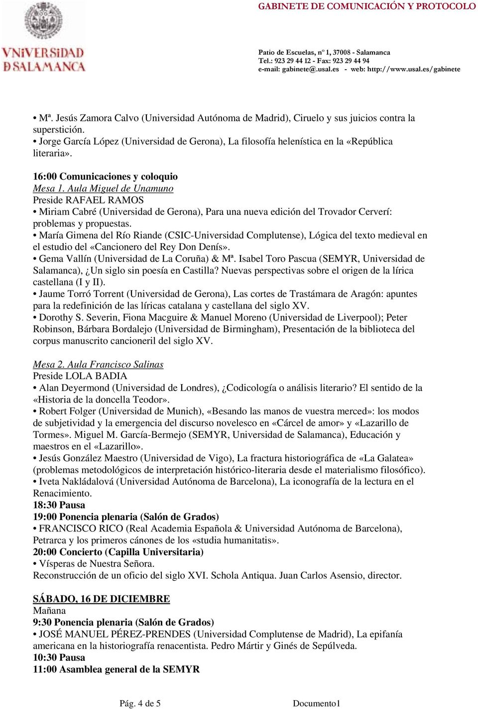 María Gimena del Río Riande (CSIC-Universidad Complutense), Lógica del texto medieval en el estudio del «Cancionero del Rey Don Denís». Gema Vallín (Universidad de La Coruña) & Mª.