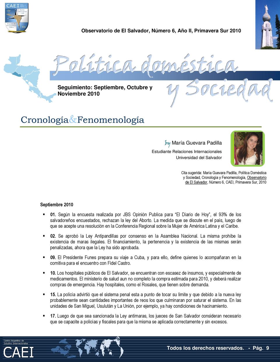Según la encuesta realizada por JBS Opinión Publica para El Diario de Hoy, el 93% de los salvadoreños encuestados, rechazan la ley del Aborto.