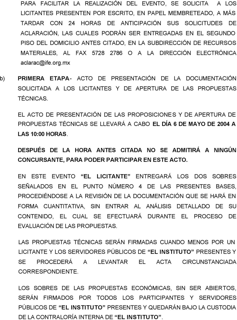 - ACTO DE PRESENTACIÓN DE LA DOCUMENTACIÓN SOLICITADA A LOS LICITANTES Y DE APERTURA DE LAS PROPUESTAS TÉCNICAS.