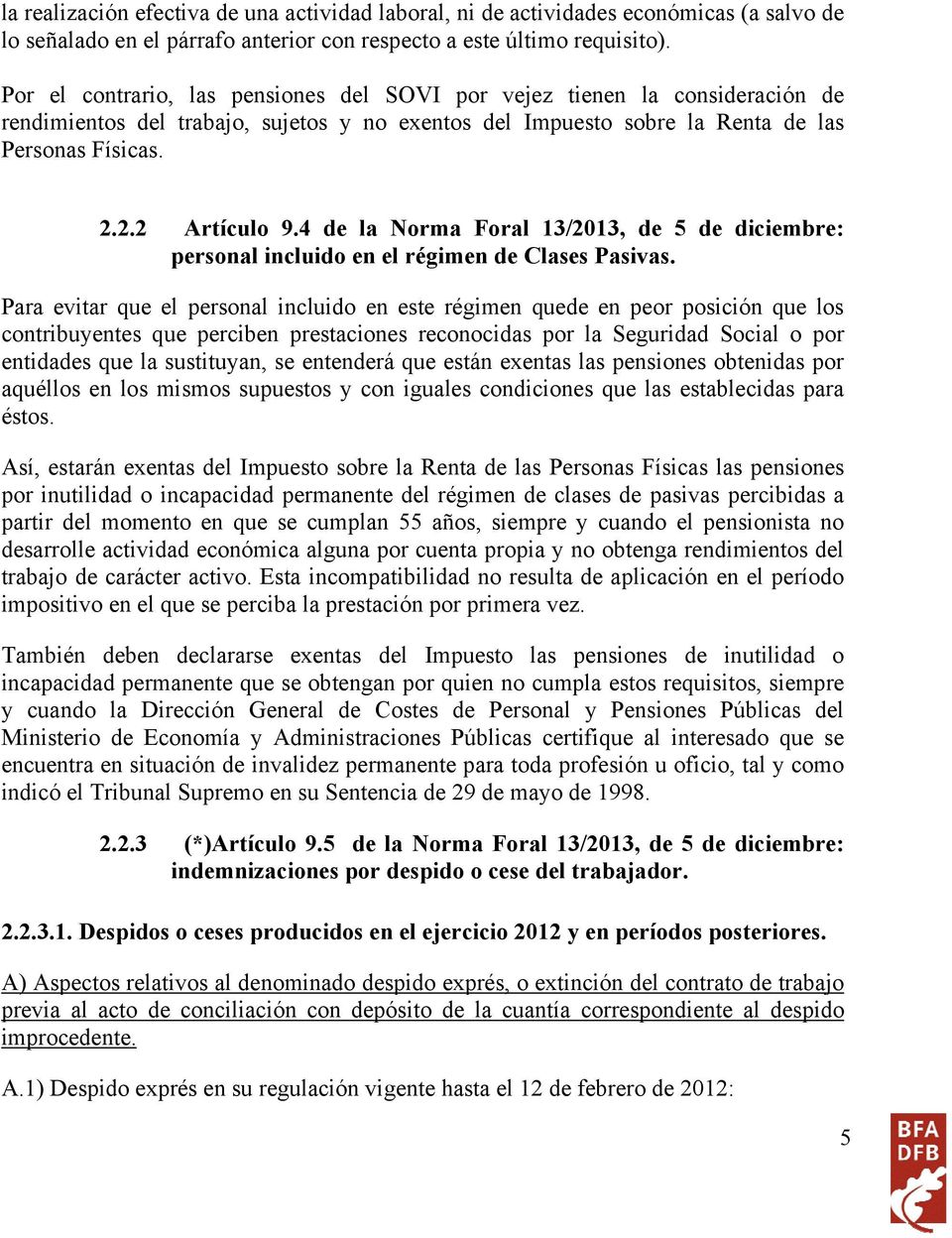 4 de la Norma Foral 13/2013, de 5 de diciembre: personal incluido en el régimen de Clases Pasivas.