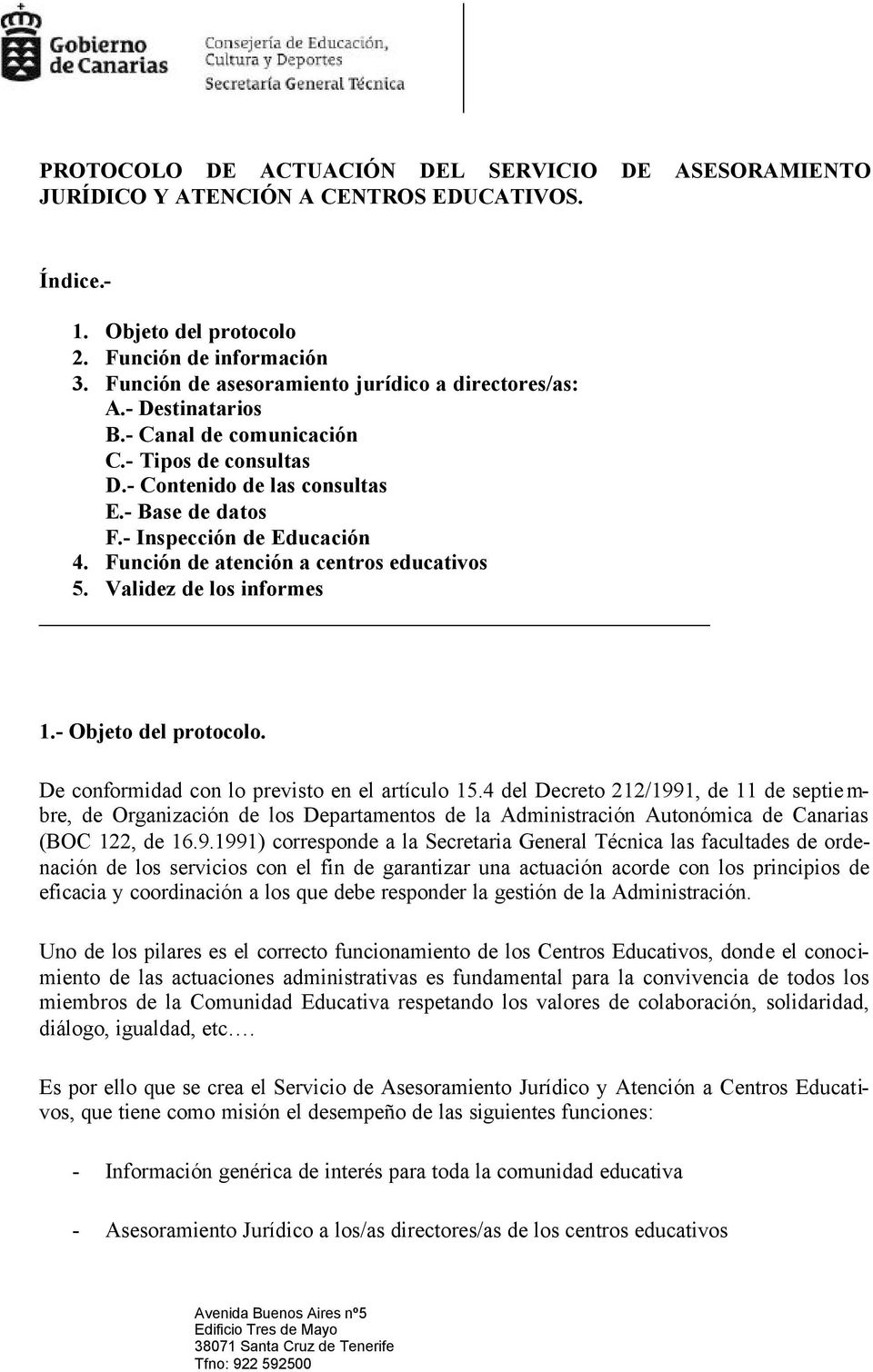 Función de atención a centros educativos 5. Validez de los informes 1.- Objeto del protocolo. De conformidad con lo previsto en el artículo 15.