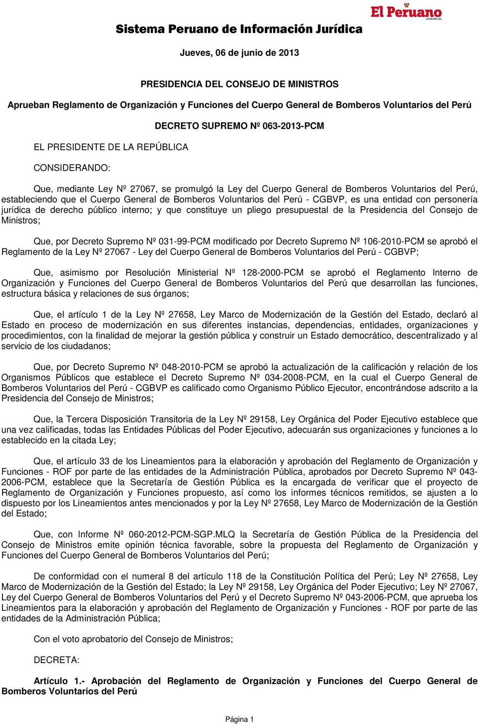 Voluntarios del Perú - CGBVP, es una entidad con personería jurídica de derecho público interno; y que constituye un pliego presupuestal de la Presidencia del Consejo de Ministros; Que, por Decreto