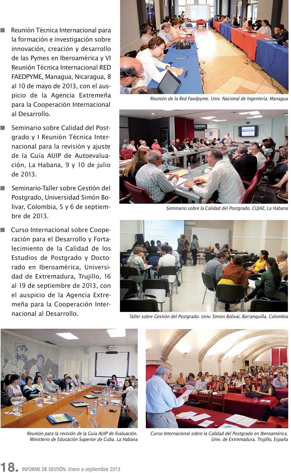 Managua Seminario sobre Calidad del Postgrado y I Reunión Técnica Internacional para la revisión y ajuste de la Guía AUIP de Autoevaluación, La Habana, 9 y 10 de julio de 2013.