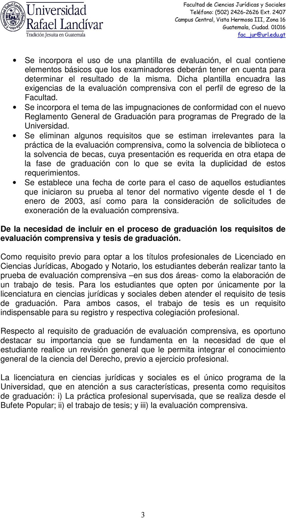 Se incorpora el tema de las impugnaciones de conformidad con el nuevo Reglamento General de Graduación para programas de Pregrado de la Universidad.