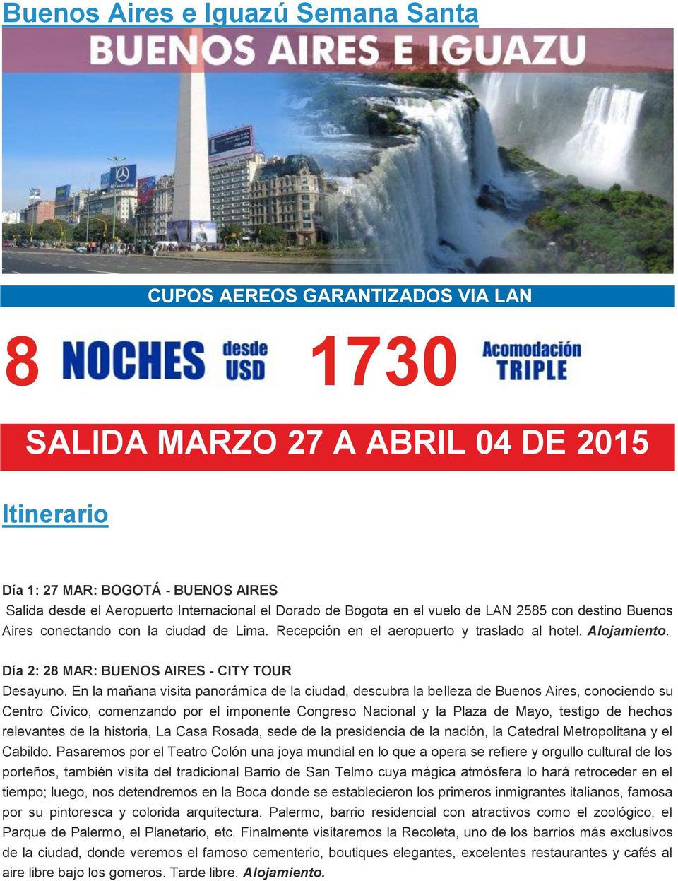 Día 2: 28 MAR: BUENOS AIRES - CITY TOUR Desayuno.