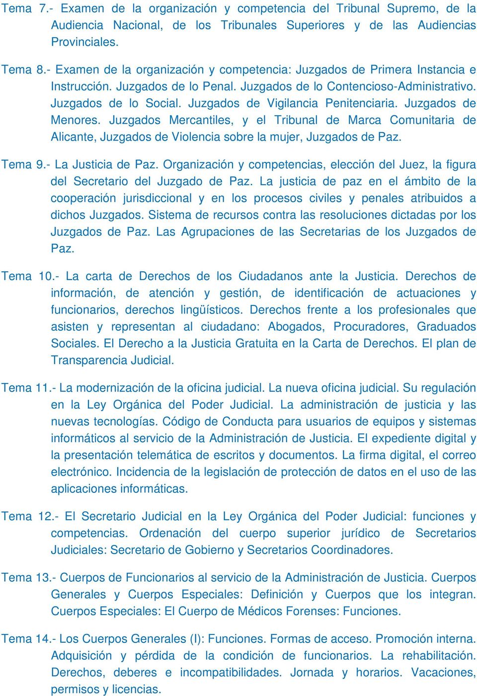 Juzgados de Vigilancia Penitenciaria. Juzgados de Menores. Juzgados Mercantiles, y el Tribunal de Marca Comunitaria de Alicante, Juzgados de Violencia sobre la mujer, Juzgados de Paz. Tema 9.