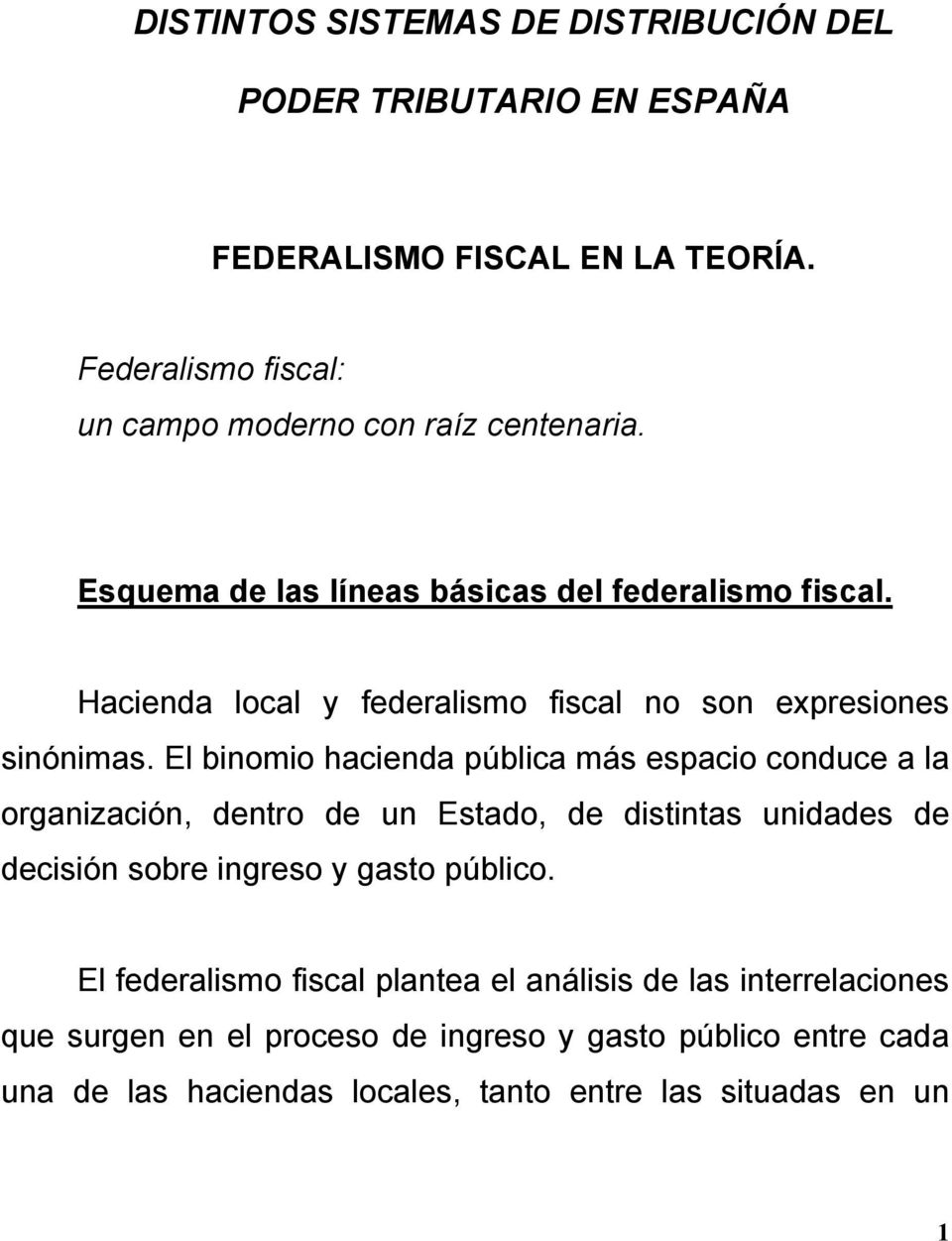 Hacienda local y federalismo fiscal no son expresiones sinónimas.
