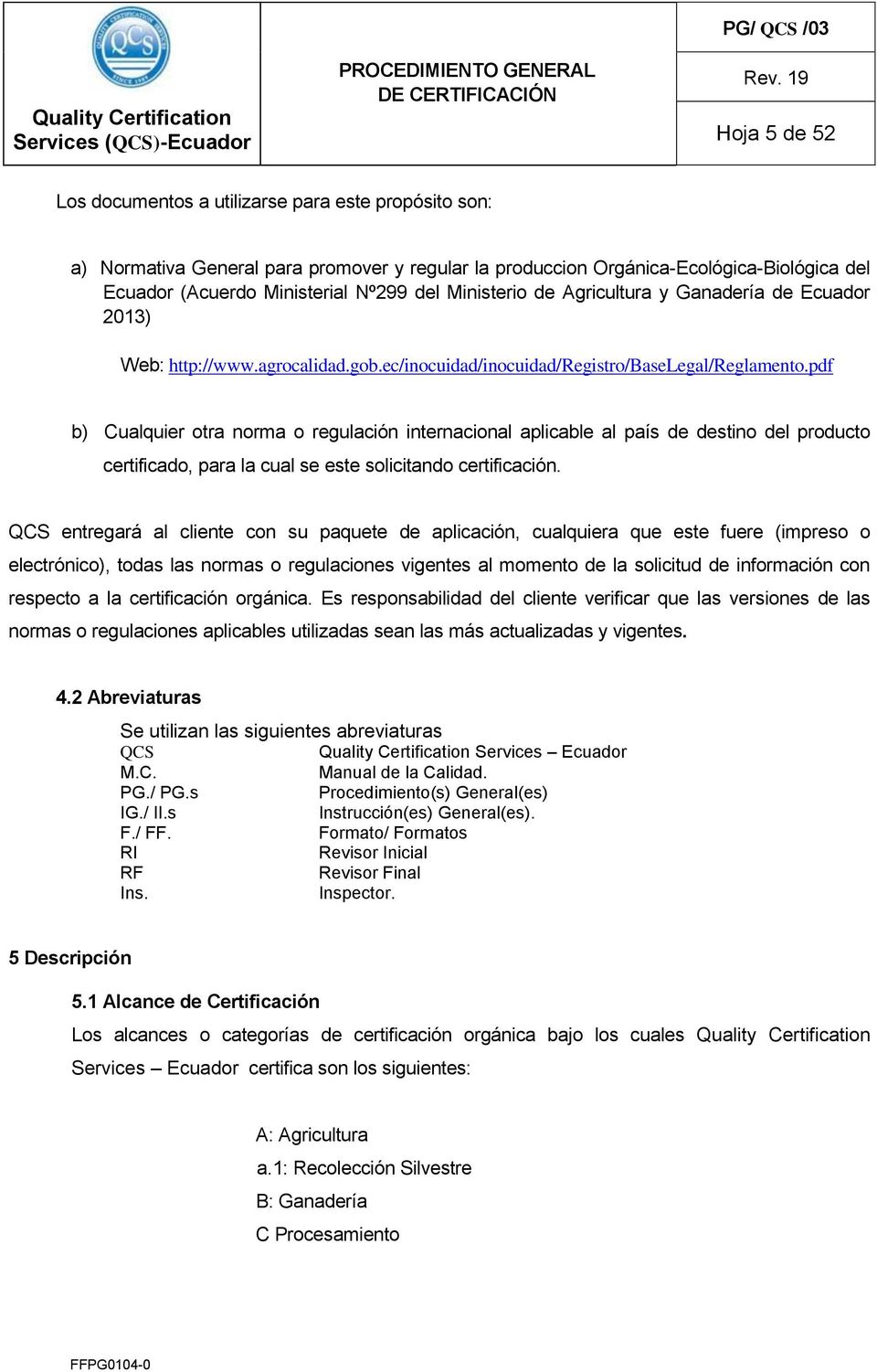 pdf b) Cualquier otra norma o regulación internacional aplicable al país de destino del producto certificado, para la cual se este solicitando certificación.