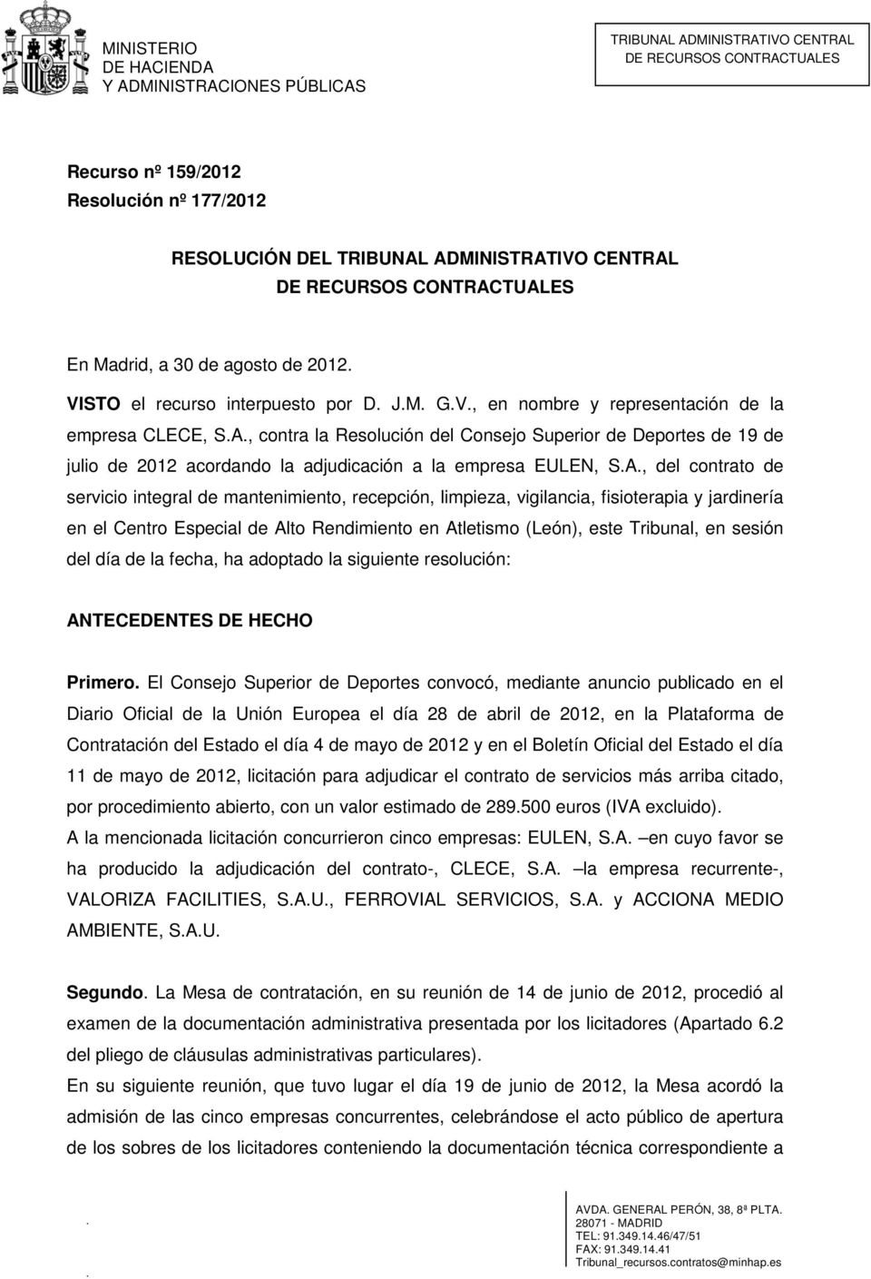 , contra la Resolución del Consejo Superior de Deportes de 19 de julio de 2012 acordando la adjudicación a la empresa EULEN, S.A.