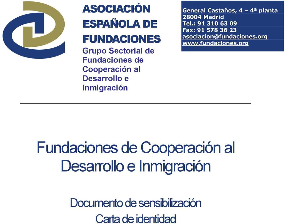 : 91 310 63 09 Fax: 91 578 36 23 asociacion@fundaciones.