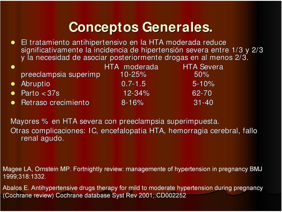 menos 2/3. HTA moderada HTA Severa era preeclampsia superimp 10-25% 50% Abruptio 0.7-1.