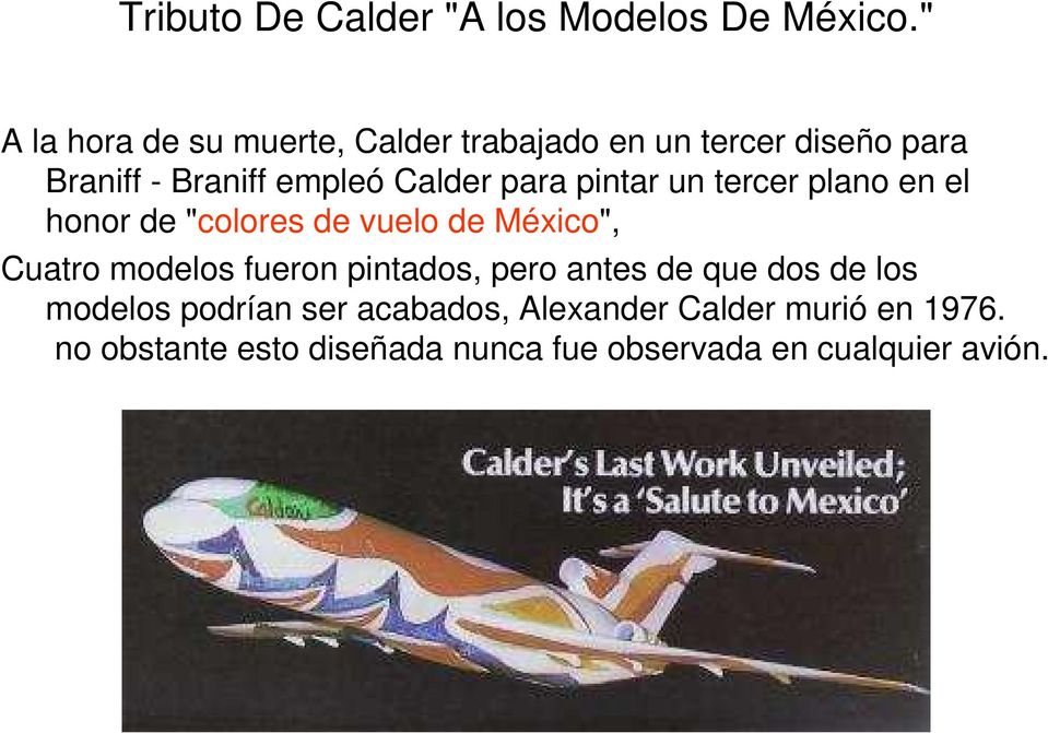 para pintar un tercer plano en el honor de "colores de vuelo de México", Cuatro modelos fueron