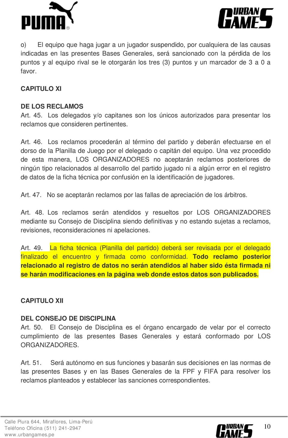 Los delegados y/o capitanes son los únicos autorizados para presentar los reclamos que consideren pertinentes. Art. 46.