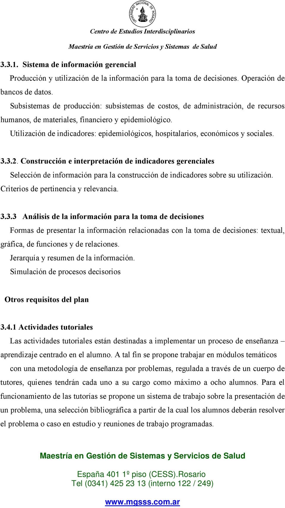 Utilización de indicadores: epidemiológicos, hospitalarios, económicos y sociales. 3.3.2.