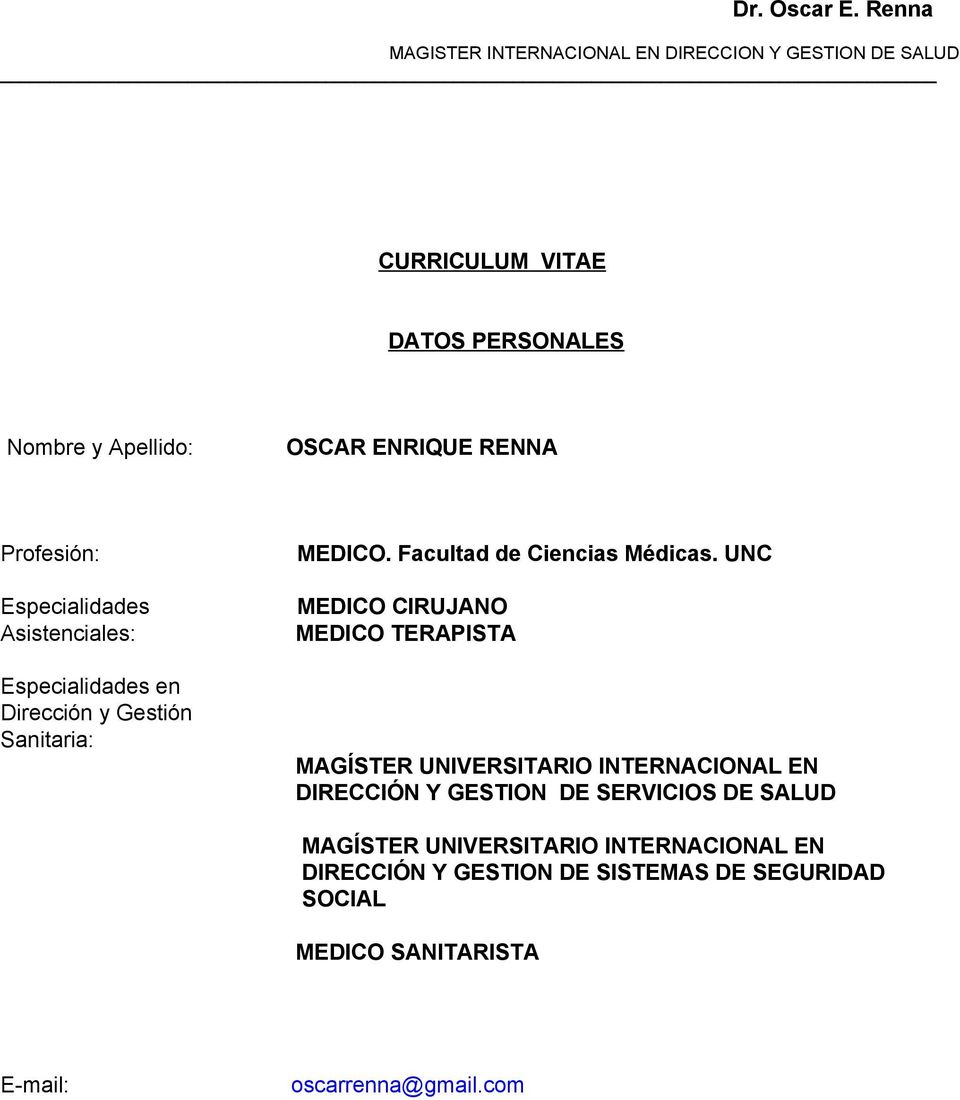 UNC MEDICO CIRUJANO MEDICO TERAPISTA MAGÍSTER UNIVERSITARIO INTERNACIONAL EN DIRECCIÓN Y GESTION DE SERVICIOS DE