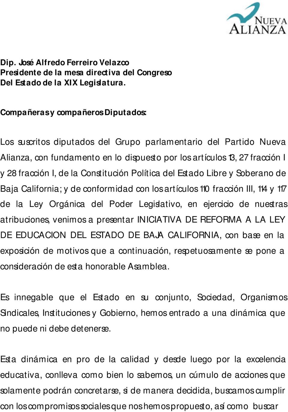 Constitución Política del Estado Libre y Soberano de Baja California; y de conformidad con los artículos 110 fracción III, 114 y 117 de la Ley Orgánica del Poder Legislativo, en ejercicio de nuestras