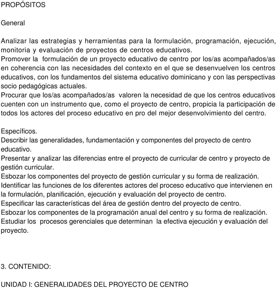 fundamentos del sistema educativo dominicano y con las perspectivas socio pedagógicas actuales.