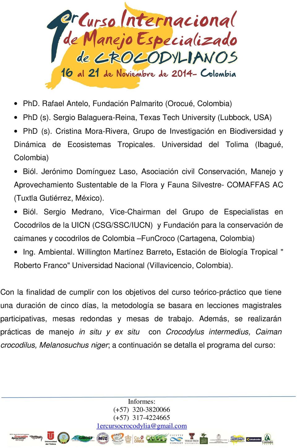 Jerónimo Domínguez Laso, Asociación civil Conservación, Manejo y Aprovechamiento Sustentable de la Flora y Fauna Silvestre- COMAFFAS AC (Tuxtla Gutiérrez, México). Biól.