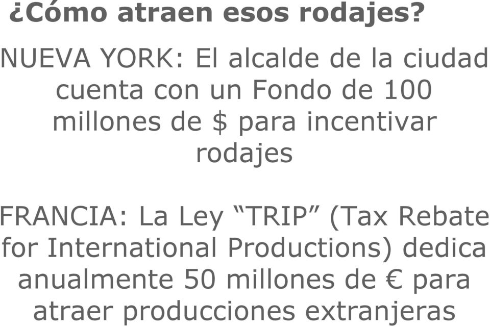 millones de $ para incentivar rodajes FRANCIA: La Ley TRIP (Tax