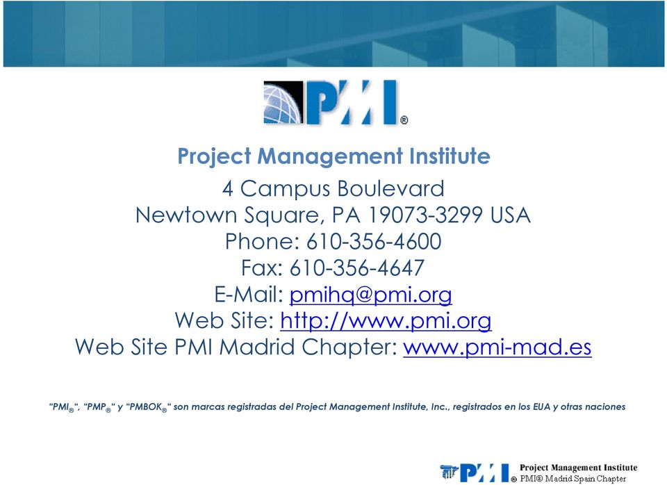 pmi.org Web Site PMI Madrid Chapter: www.pmi-mad.