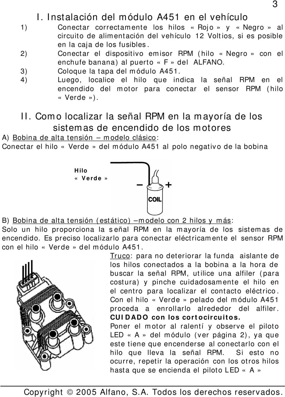 4) Luego, localice el hilo que indica la señal RPM en el encendido del motor para conectar el sensor RPM (hilo «Verde»). II.