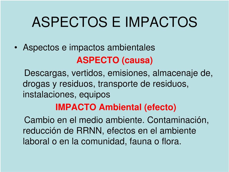 instalaciones, equipos IMPACTO Ambiental (efecto) Cambio en el medio ambiente.