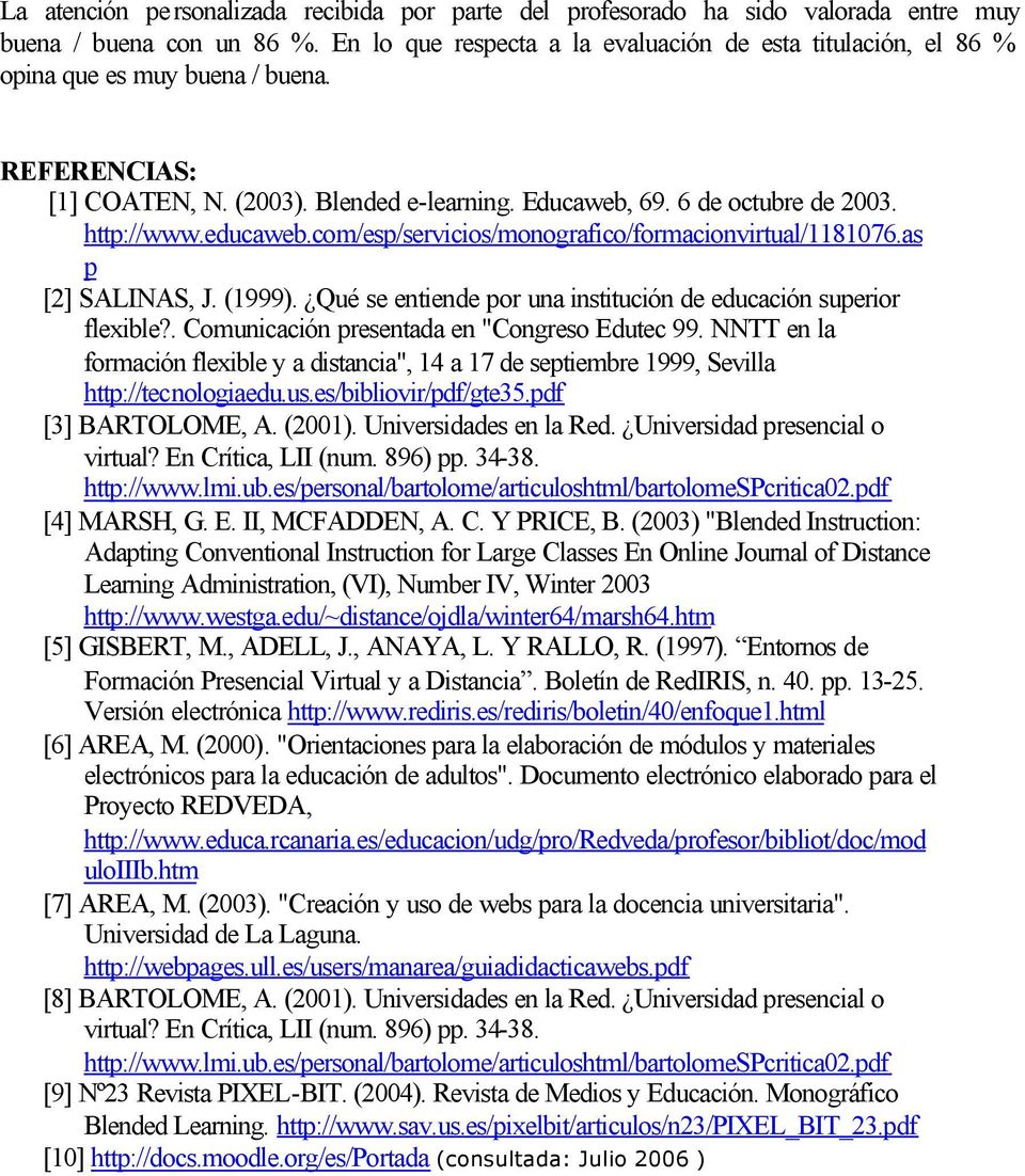 educaweb.com/esp/servicios/monografico/formacionvirtual/1181076.as p [2] SALINAS, J. (1999). Qué se entiende por una institución de educación superior flexible?