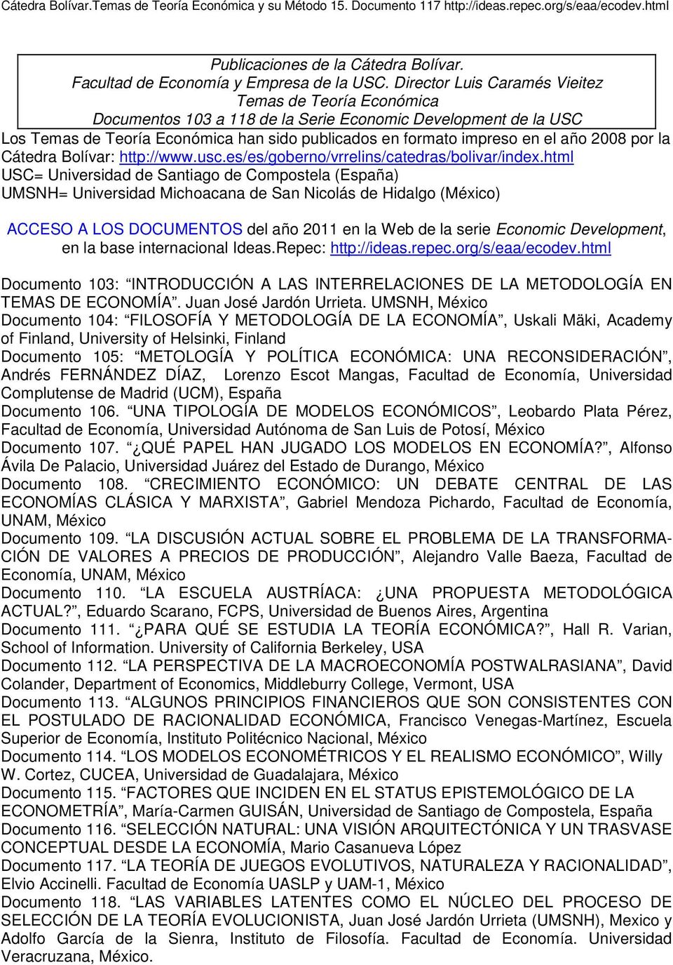 2008 por la Cátedra Bolívar: http://www.usc.es/es/goberno/vrrelins/catedras/bolivar/index.