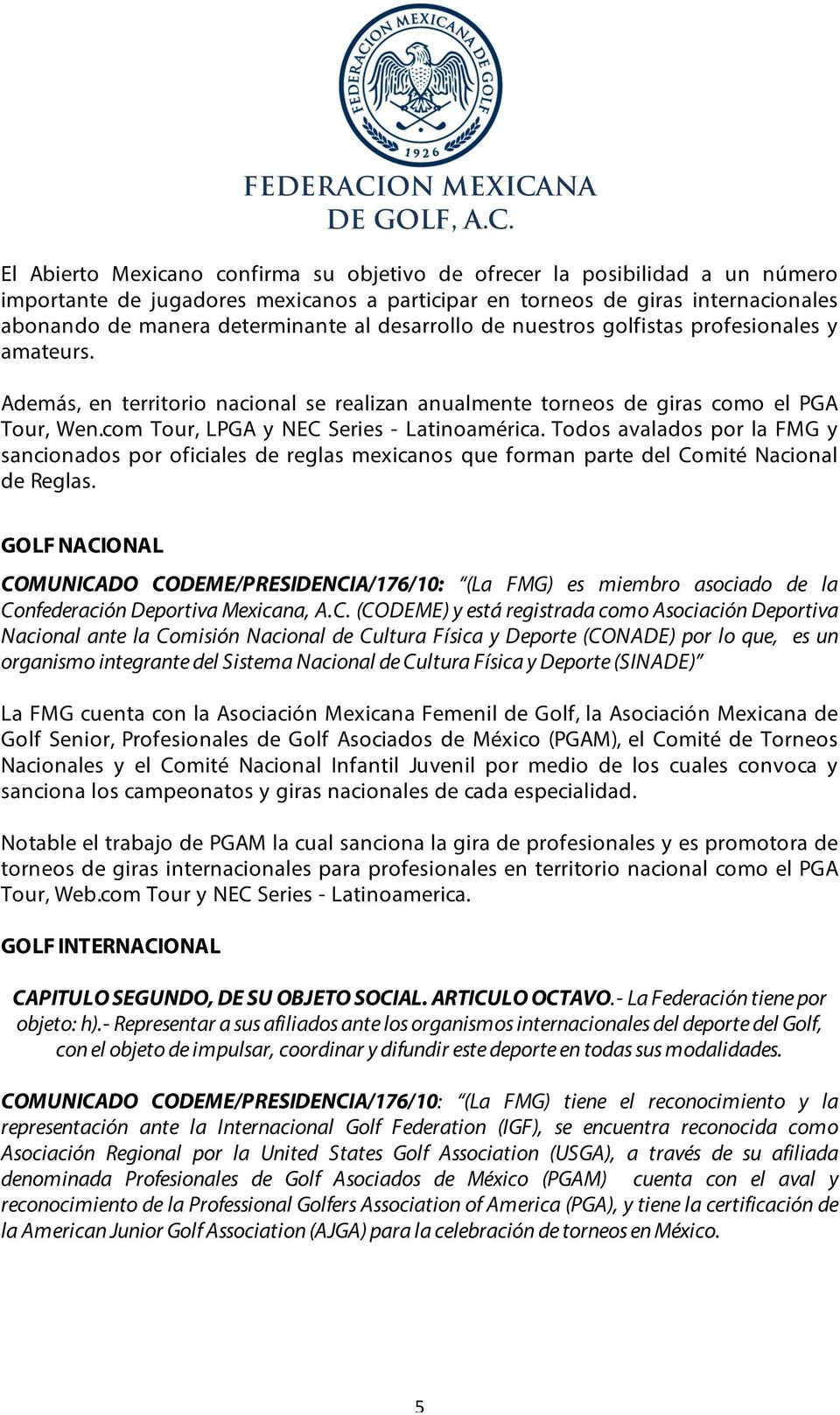 Todos avalados por la FMG y sancionados por oficiales de reglas mexicanos que forman parte del Comité Nacional de Reglas.