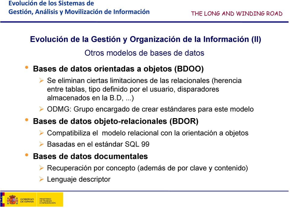 B.D,...) ODMG: Grupo encargado de crear estándares para este modelo Bases de datos objeto-relacionales (BDOR) Compatibiliza el modelo relacional con la