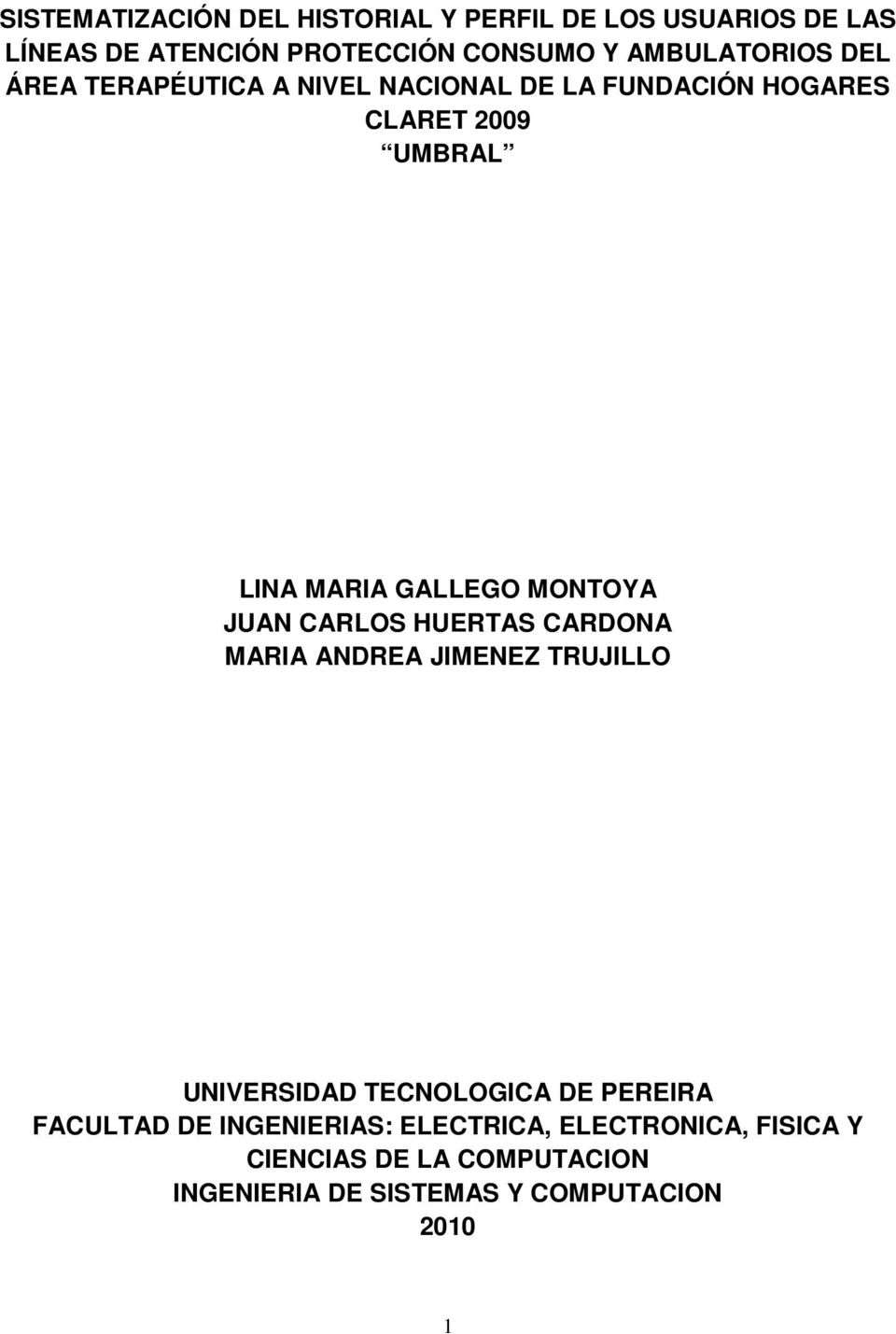 GALLEGO MONTOYA JUAN CARLOS HUERTAS CARDONA MARIA ANDREA JIMENEZ TRUJILLO UNIVERSIDAD TECNOLOGICA DE PEREIRA