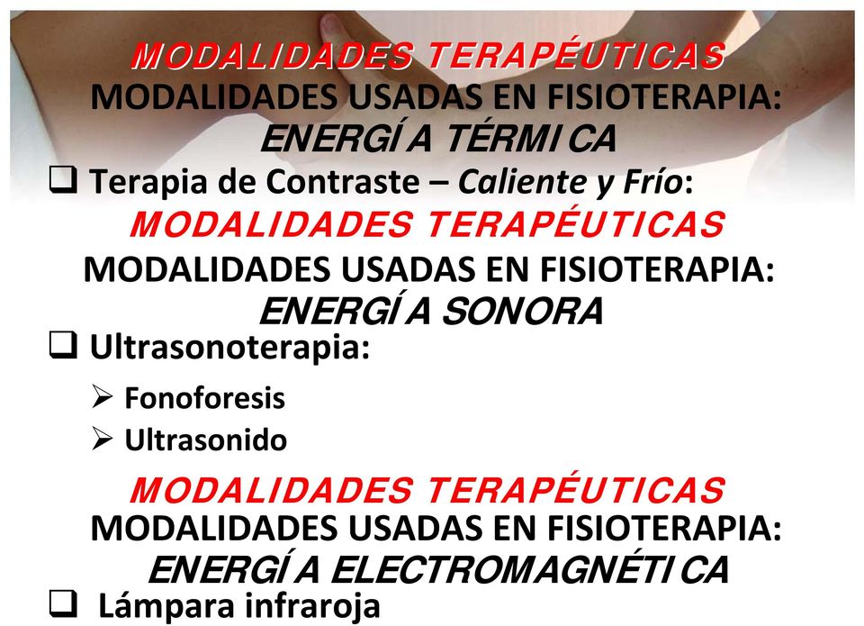 EN FISIOTERAPIA: ENERGÍA SONORA Ultrasonoterapia: Fonoforesis Ultrasonido