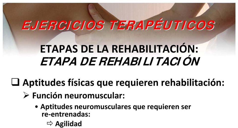requieren rehabilitación: Función neuromuscular: