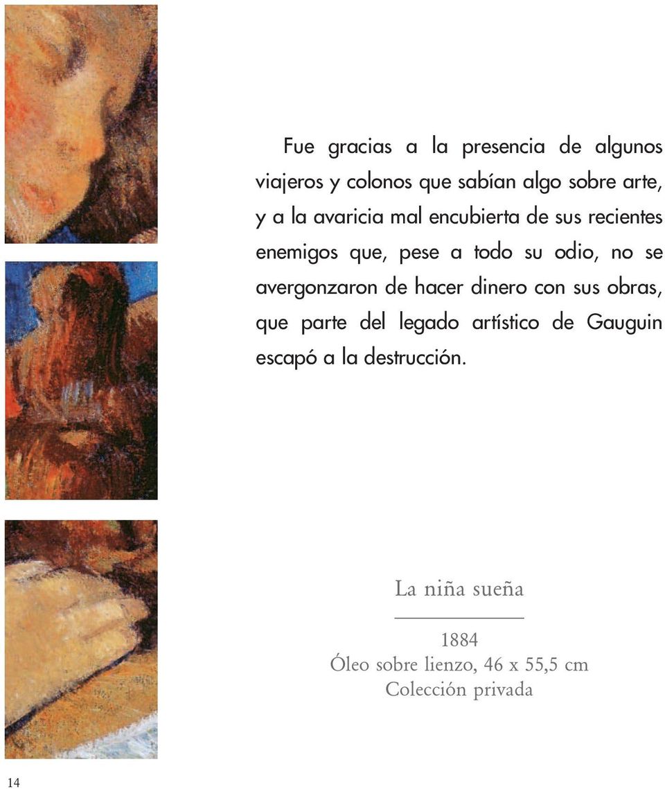 avergonzaron de hacer dinero con sus obras, que parte del legado artístico de Gauguin