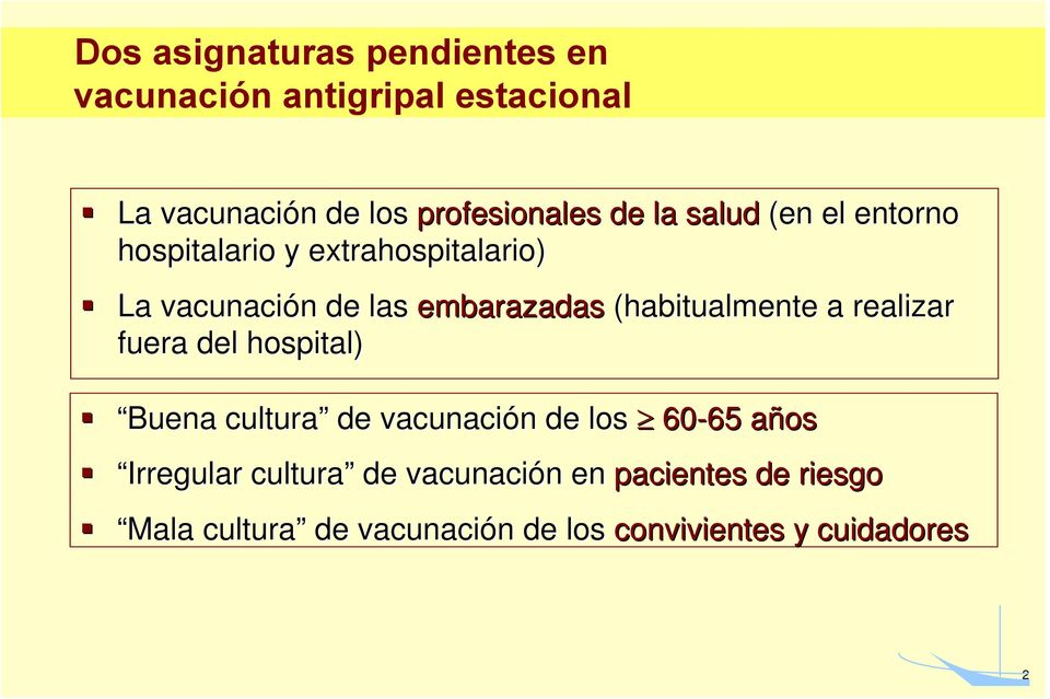(habitualmente a realizar fuera del hospital) Buena cultura de vacunación n de los 60-65 65 añosa