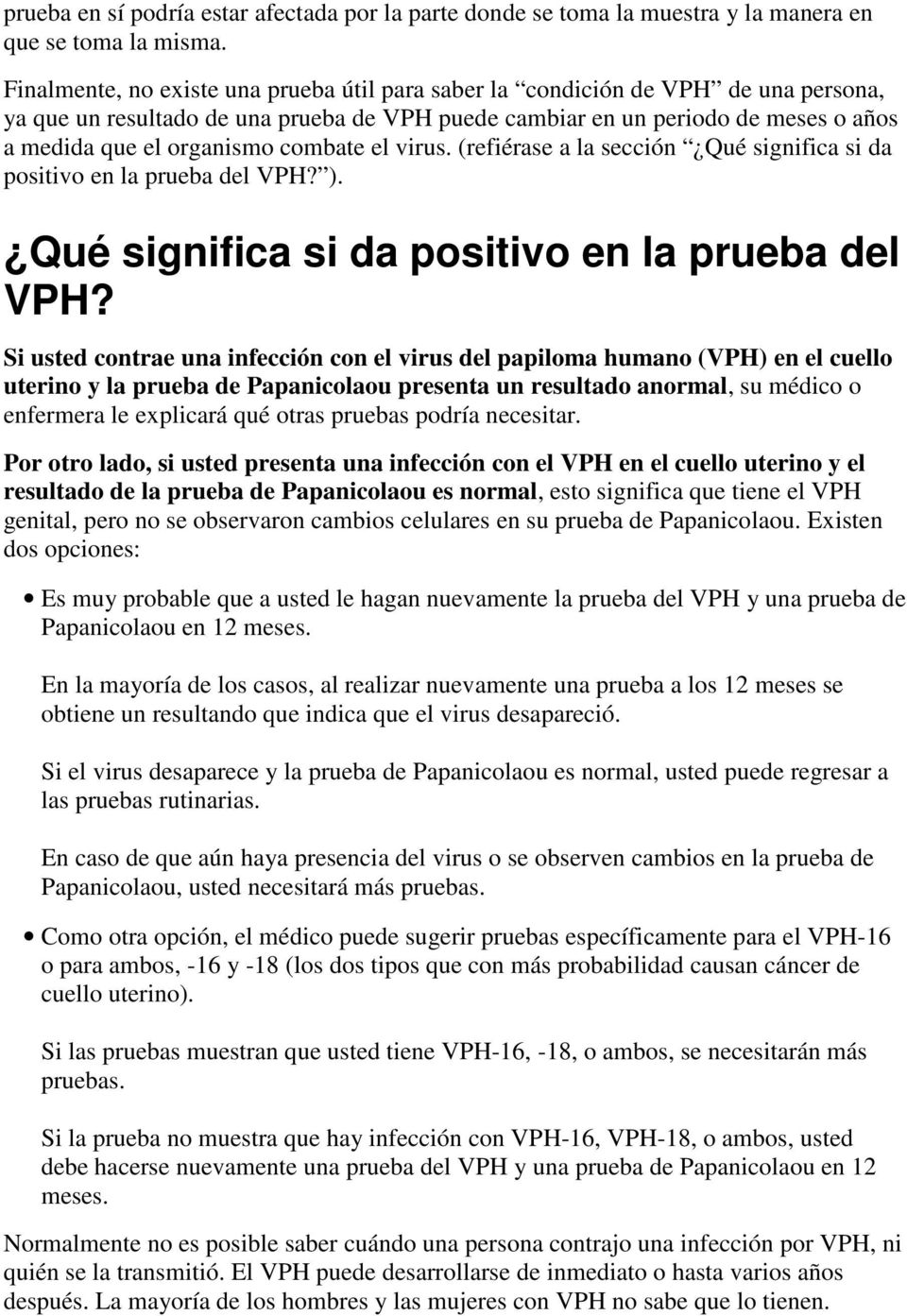 combate el virus. (refiérase a la sección Qué significa si da positivo en la prueba del VPH?