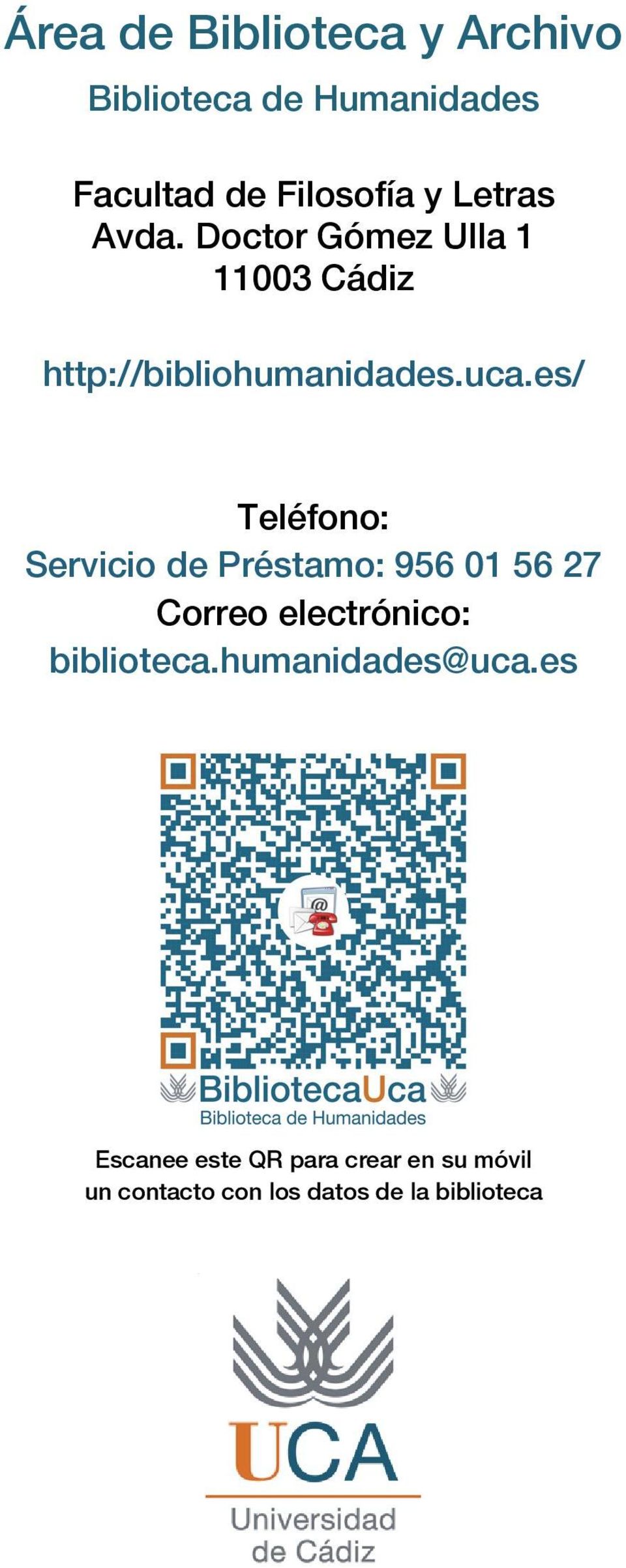 es/ Teléfono: Servicio de Préstamo: 956 01 56 27 Correo electrónico: biblioteca.