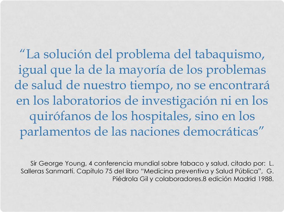 las naciones democráticas Sir George Young, 4 conferencia mundial sobre tabaco y salud, citado por: L.