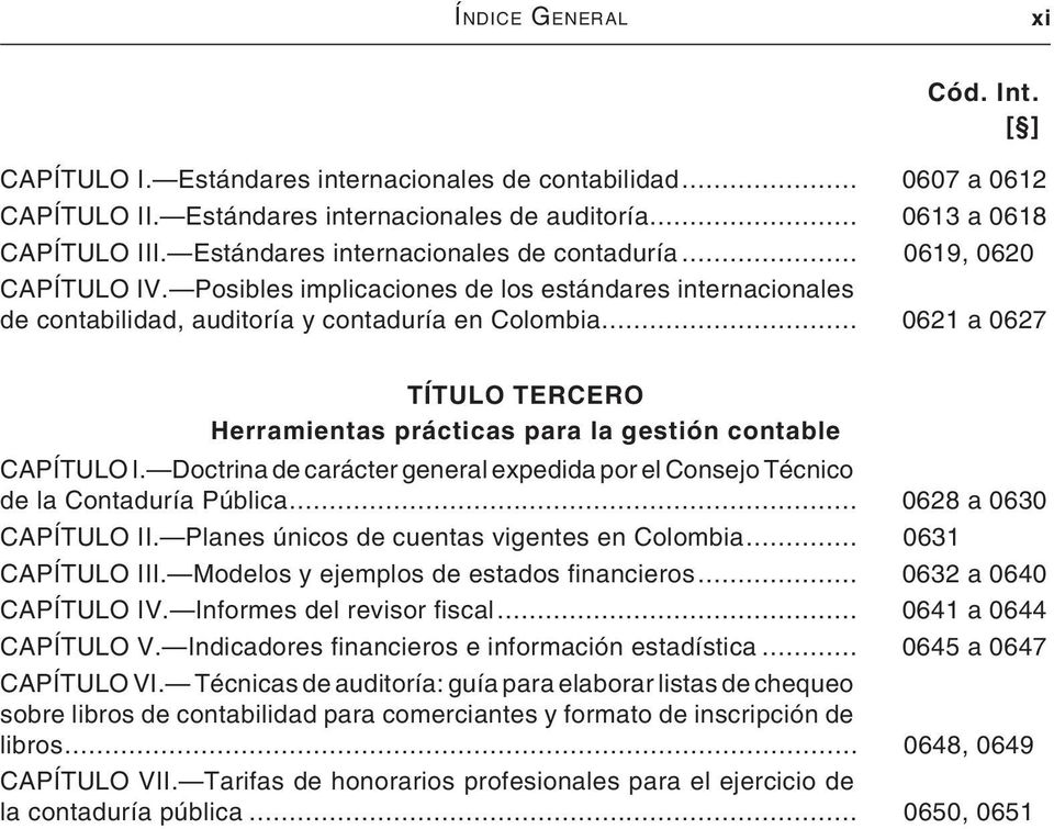 .. 0621 a 0627 TÍTULO TERCERO Herramientas prácticas para la gestión contable CAPÍTULO I. Doctrina de carácter general expedida por el Consejo Técnico de la Contaduría Pública.