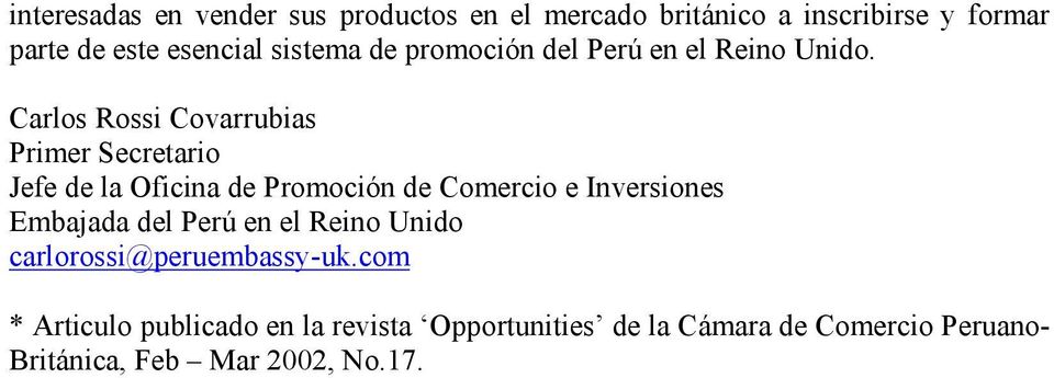 Carlos Rossi Covarrubias Primer Secretario Jefe de la Oficina de Promoción de Comercio e Inversiones