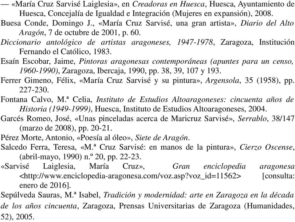 Diccionario antológico de artistas aragoneses, 1947-1978, Zaragoza, Institución Fernando el Católico, 1983.
