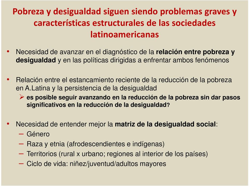 Latina y la persistencia de la desigualdad es posible seguir avanzando en la reducción de la pobreza sin dar pasos significativos en la reducción de la desigualdad?