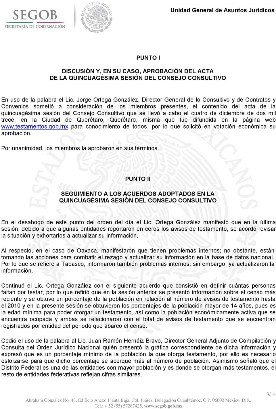 Consultivo que se llevó a cabo el cuatro de diciembre de dos mil trece, en la Ciudad de Querétaro, Querétaro, misma que fue difundida en la página web www.testamentos.gob.