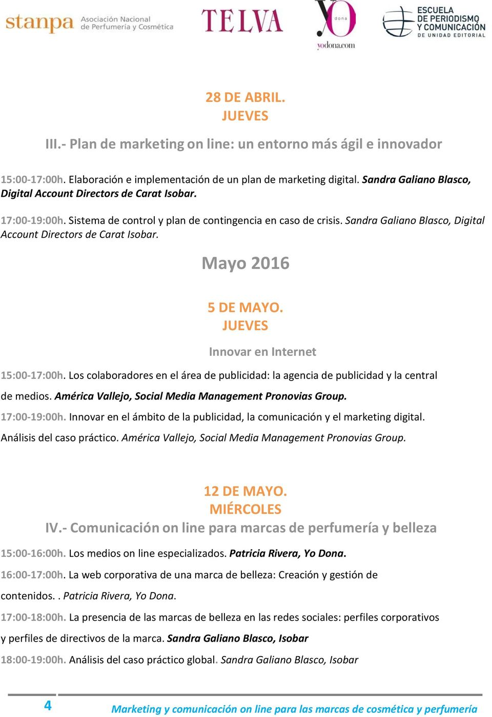 Sandra Galiano Blasco, Digital Account Directors de Carat Isobar. Mayo 2016 5 DE MAYO. Innovar en Internet 15:00-17:00h.