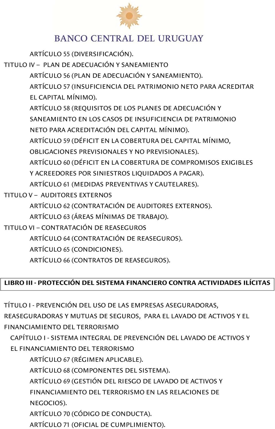 ARTÍCULO 58 (REQUISITOS DE LOS PLANES DE ADECUACIÓN Y SANEAMIENTO EN LOS CASOS DE INSUFICIENCIA DE PATRIMONIO NETO PARA ACREDITACIÓN DEL CAPITAL MÍNIMO).