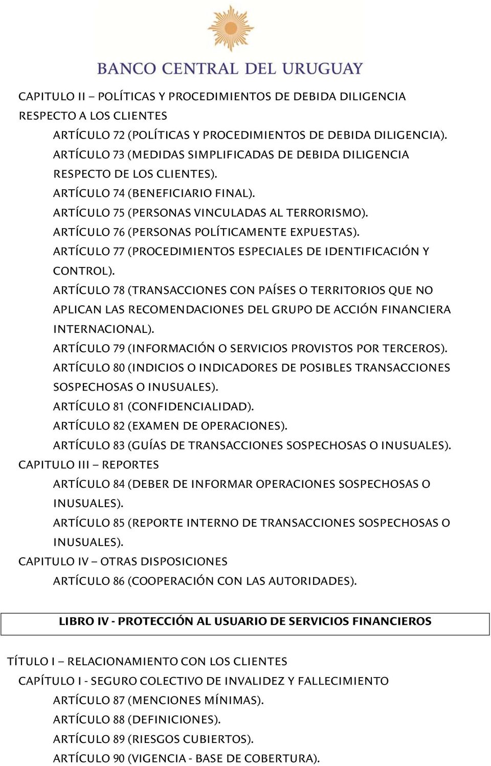 ARTÍCULO 76 (PERSONAS POLÍTICAMENTE EXPUESTAS). ARTÍCULO 77 (PROCEDIMIENTOS ESPECIALES DE IDENTIFICACIÓN Y CONTROL).