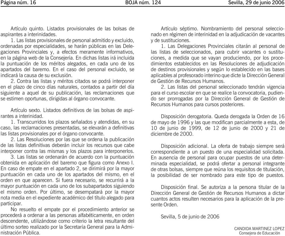 4 Sevilla, 29 de junio 2006 Artículo quinto. Listados provisionales de las bolsas de aspirantesainterinidades. 1.