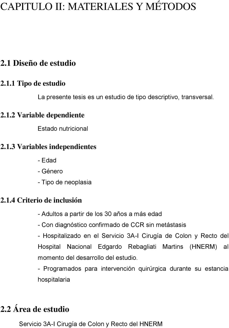 CCR sin metástasis - Hospitalizado en el Servicio 3A-I Cirugía de Colon y Recto del Hospital Nacional Edgardo Rebagliati Martins (HNERM) al momento del desarrollo del