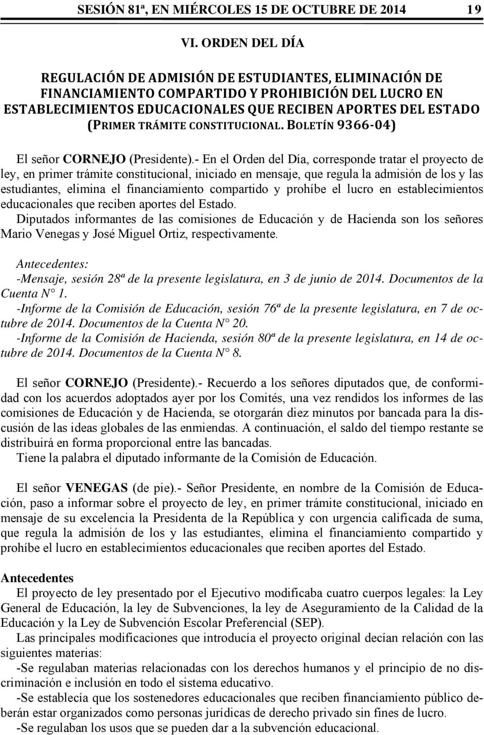 CONSTITUCIONAL. BOLETÍN 9366 04) El señor CORNEJO (Presidente).