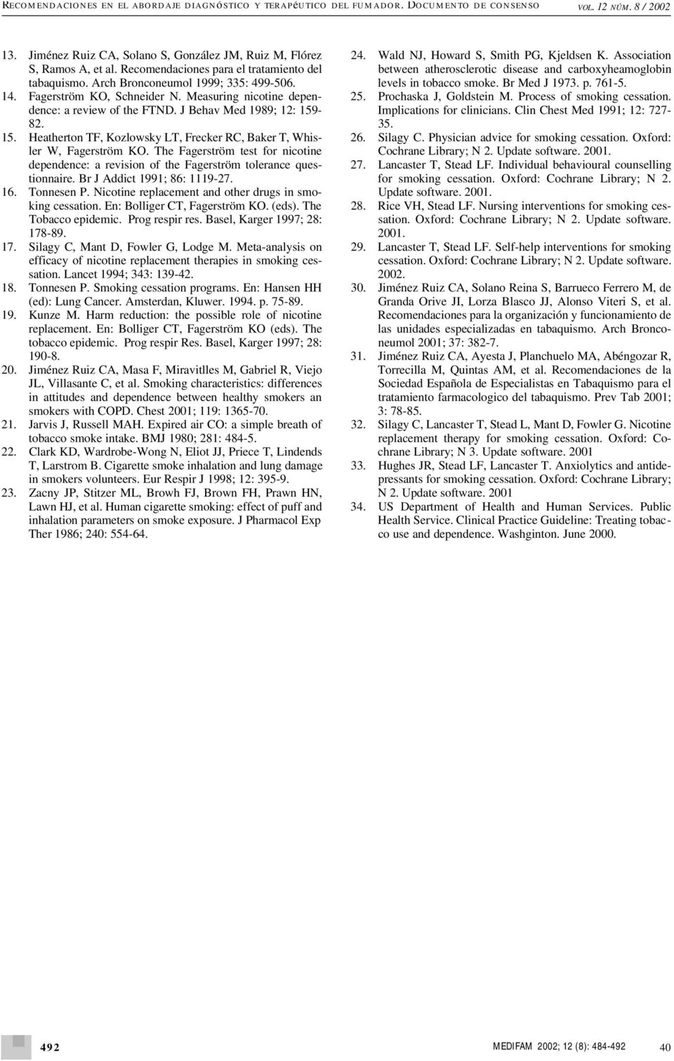 J Behav Med 1989; 12: 159-82. 15. Heatherton TF, Kozlowsky LT, Frecker RC, Baker T, Whisler W, Fagerström KO.